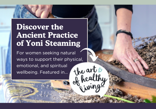 Yoni steam course featured in art of living with Tuesday cutting v steam herbs